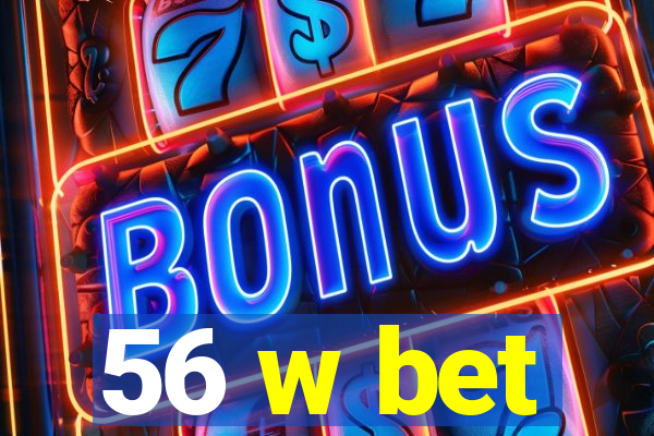 56 w bet